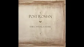 Post Roman - This Canvas, A Vessel (2006)