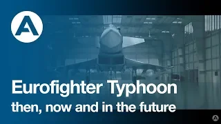 Eurofighter Typhoon - then, now and in the future.