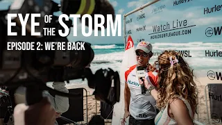 EYE OF THE STORM - EP. 2 - WE'RE BACK