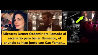 Mientras Demet  era llamado al escenario para bailar flamenco, el anuncio sehizo junto con Can Yaman