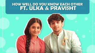 How Well Do You Know Your Co-star Ft. Ulka & Pravisht | Banni Chow Home Delivery