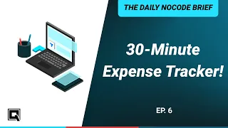 Building an Expense Tracking App in 30 Minutes! | The Daily NoCode Brief | Ep. 6