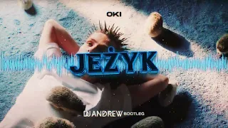 OKI - Jeżyk (DJ ANDREW BOOTLEG)