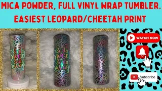 How to apply mica powder to tumbler. Easy cheetah print tumbler tutorial. Full vinyl wrap tumbler.