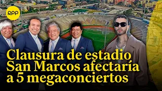 Clausura del estadio San Marcos afectaría a 5 megaconciertos, indica Apdayc