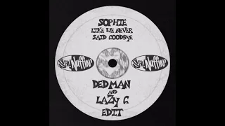 SOPHIE - Just Like We Never Said Goodbye (Dedman & Lazy G Bootleg)