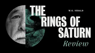 78 - W.G. Sebald's The Rings of Saturn