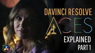 Davinci Resolve: ACES Explained, Part 1