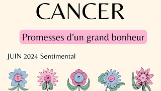 CANCER ❤️ JUIN 2024 - Promesse d'un grand bonheur, s'apprivoiser, une decision mûrement réfléchie