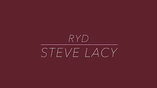 Ryd// Steve Lacy// Lyrics