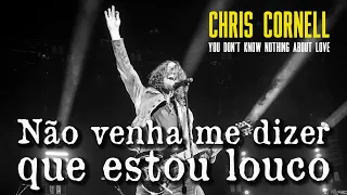 Chris Cornell - You Don't Know Nothing About Love (Legendado em Português)