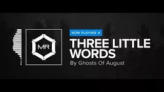 Ghosts Of August - Three Little Words [HD]