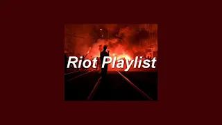 ❝sometimes violence is the answer❞ || Riot Playlist