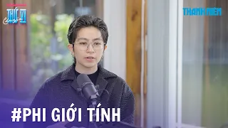 Gil Lê thẳng thắn về phi giới tính, khẳng định: "Đó không chỉ là về giới tính" | CHUYỆN THỨ VI