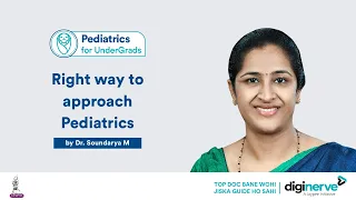 Right way to approach Pediatrics - Dr. Soundarya Mahalingam