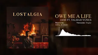 JANI - Owe me a life ft. @TalhahYunus (Prod. @Jokhay & @umairmusicxx )