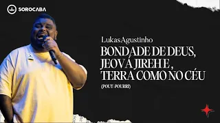 LUKAS AGUSTINHO - BONDADE DE DEUS, JEOVÁ JIREH E NA TERRA COMO NO CÉU (POUT-POURRI)