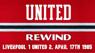 Liverpool 1 United 2, FA Cup semi-final replay, April 17th 1985