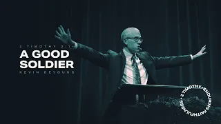 A Good Soldier — Kevin DeYoung