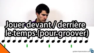 Jouer devant / Jouer derrière le temps (pour groover)