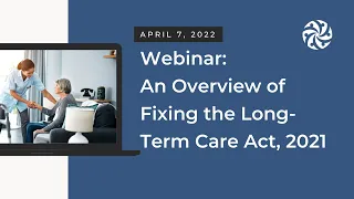 An Overview of Fixing the Long-Term Care Act, 2021