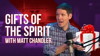 Gifts of The Spirit: With Matt Chandler (2019)