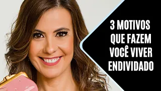 3 Motivos que fazem você viver ENDIVIDADO