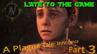 LATE TO THE GAME: A Plague Tale: Innocence Part 3