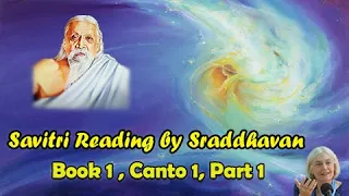 Savitri Readings by Shraddhavan - Book 01, Canto 01 - Part 01