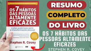 OS 7 HÁBITOS DAS PESSOAS ALTAMENTE EFICAZES - Stephen R. Covey - Melhor Resumo COMPLETO do Livro!