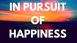 In pursuit of happiness...