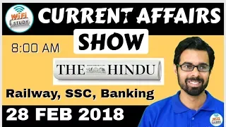 8:00 AM - CURRENT AFFAIRS SHOW 28th FEB 2018 | RRB ALP/Group D, SBI Clerk, IBPS, SSC, KVS, UP Police