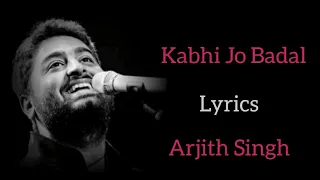 KABHI JO BAADAL BARSE [LYRICS], ARJITH SINGH