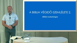Buda Péter - A Biblia végidő-szemlélete 2.
