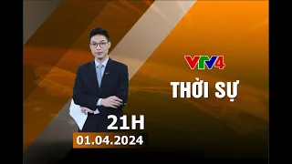 Bản tin thời sự tiếng Việt 21h - 01/04/2024 | VTV4