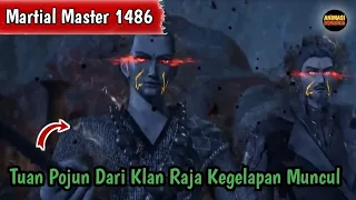 Martial Master 1486 ‼️Tuan Pojun Dari Klan Raja Kegelapan Muncul