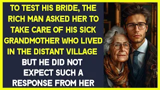 Rich man asked his bride to take care of his sick grandmother. He did not expect such a response