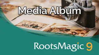 The New Media Album in RootsMagic 9