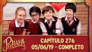 As Aventuras de Poliana | Capítulo 276 - 05/06/19, completo