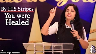 By His Stripes you were Healed (Full Msg) | Pastor Priya Abraham | 09/02/2020