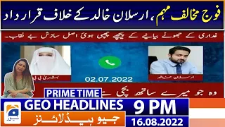 Geo News Headlines 9 PM - Anti-army campaign, resolution against Arsalan Khalid | 16th August 2022