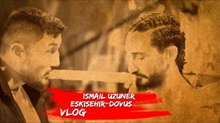 İsmail Uzuner Dövüş Yolculuğu - Eskişehir