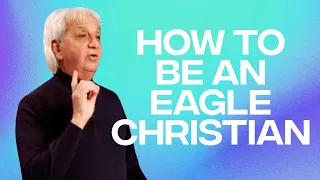 How to be an Eagle Christian | Benny Hinn