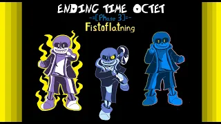 Ending Time Octet - Phase 3: Fistoflatning