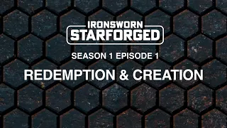 Redemption & Creation | Ironsworn: Starforged | Solo RPG | S01E01