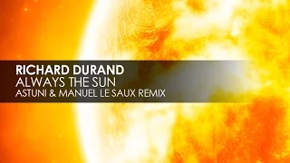 Richard Durand - Always The Sun (Astuni & Manuel Le Saux Remix)