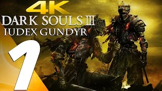 Dark Souls 3 - Gameplay Walkthrough Part 1 - Iudex Gundyr Boss [4K 60FPS ULTRA]