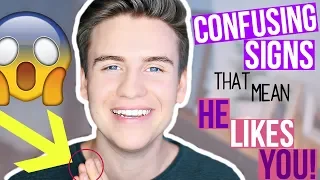 5 CONFUSING THINGS GUYS DO WHEN THEY LIKE YOU!