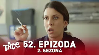 Tate | Sezona 02 | Epizoda 52 (domaća serija)