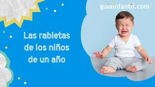 Cómo gestionar las rabietas de los bebés de un año con respeto | Los berrinches de los niños